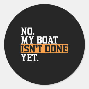 Mijn boot is nog niet klaar - Funny Boat Mechanic  Ronde Sticker