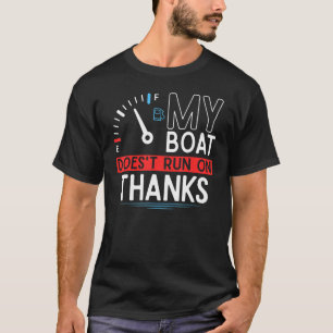 Mijn boot loopt niet op Bedankt die 1 booten T-shirt
