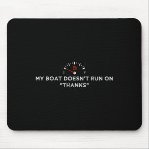 Mijn boot Run op Bedankt Boating T - shirts Vrouw Muismat