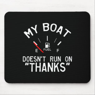 Mijn boot vaart niet op bedankjes' Grappig Muismat