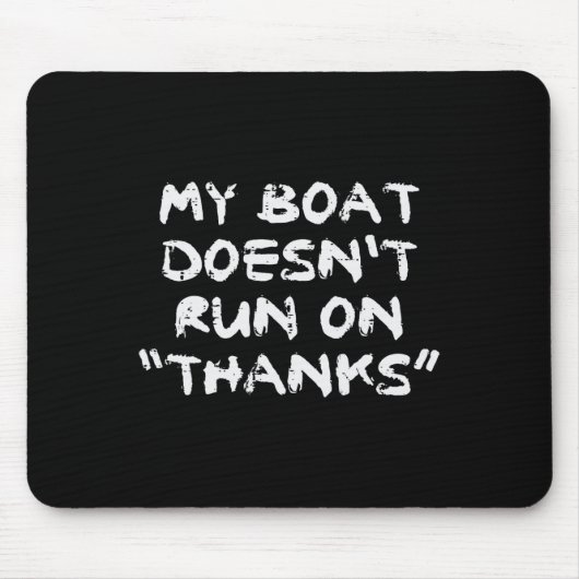 Mijn boot vaart niet op Bedankt Grappige Sarcastis Muismat (Voorkant)