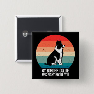 Mijn Border Collie had gelijk over je hond retro Vierkante Button 5,1 Cm
