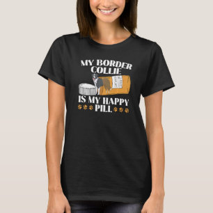 Mijn Border Collie is mijn Happy Pill Dog Puppy Pa T-shirt