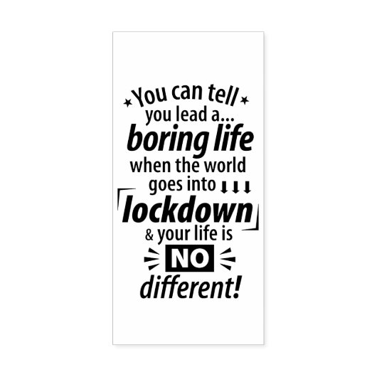 Mijn "Boring Lockdown Life" - Grappig pandemisch G Rubberstempel (Afrduk)