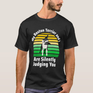 Mijn Boston Terrier en ik beoordelen je stilletjes T-shirt
