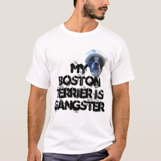 Mijn Boston Terrier is Gangster naar shirt