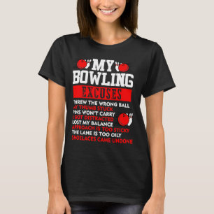 Mijn Bowling Excuses Pins dragen geen last van me. T-shirt