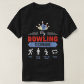 Mijn Bowling-techniek Bowling Funny Bowler Gift 15 T-shirt (Design voorkant)