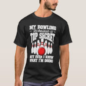 Mijn Bowling-techniek is de meest geheime Bowling  T-shirt (Voorkant)