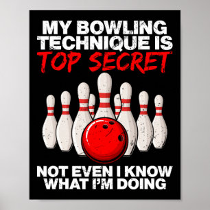 Mijn bowlingtechniek is nog niet eens top secret poster