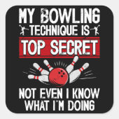 Mijn Bowlingtechniek Is Top Geheim Grappige Bowlin Vierkante Sticker (Voorkant)