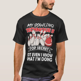 Mijn Bowlingtechniek Is Topgeheim Grappige B T-Shi T-shirt