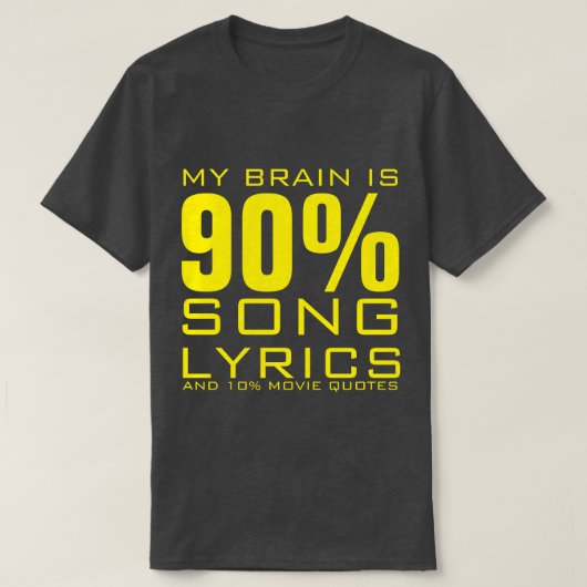 MIJN BRAIN IS 90% SONG LYRICS T-SHIRT (Design voorkant)
