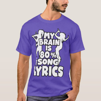 Mijn brein bestaat voor 80 procent uit songteksten t-shirt