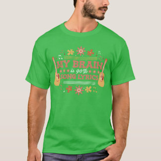 Mijn brein bestaat voor 90 procent uit songteksten t-shirt
