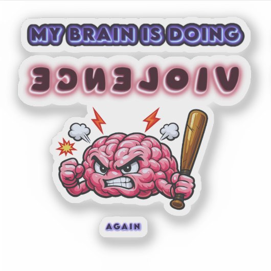 Mijn brein doet weer geweld aan sticker (Voorkant)