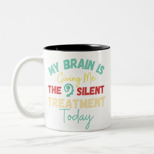 Mijn brein geeft me vandaag de stille behandeling tweekleurige koffiemok (Links)
