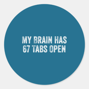 Mijn brein heeft 67 tabbladen open Funny Sarcasme Ronde Sticker
