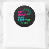 Mijn brein heeft de chat verlaten ronde sticker (Tas)