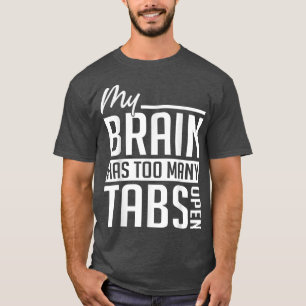 Mijn brein heeft te veel tabbladen - ADHD-bewustzi T-shirt