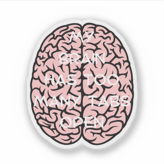 Mijn brein heeft te veel tabbladen, hersenen Tabs  Sticker (Voorkant)