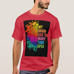 Mijn brein heeft te veel tabbladen open ADHD is Ge T-shirt