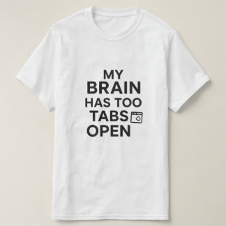 "Mijn Brein Heeft Te Veel Tabbladen Open" Grappige T-shirt