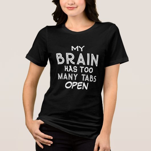 Mijn brein heeft te veel tabbladen open Grappige v Tri-Blend Shirt (Voorkant)