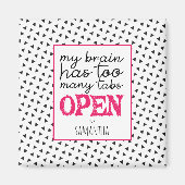 Mijn brein heeft te veel tabbladen open magneet (Voorkant)