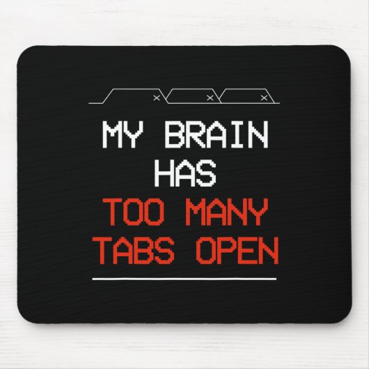 Mijn brein heeft te veel tabbladen open muismat (Voorkant)