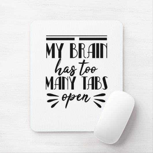 Mijn brein heeft te veel tabbladen open muismat (Met muis)