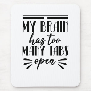 Mijn brein heeft te veel tabbladen open muismat