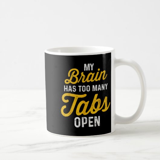 Mijn brein heeft te veel tabbladen open sarcastisc koffiemok (Rechts)