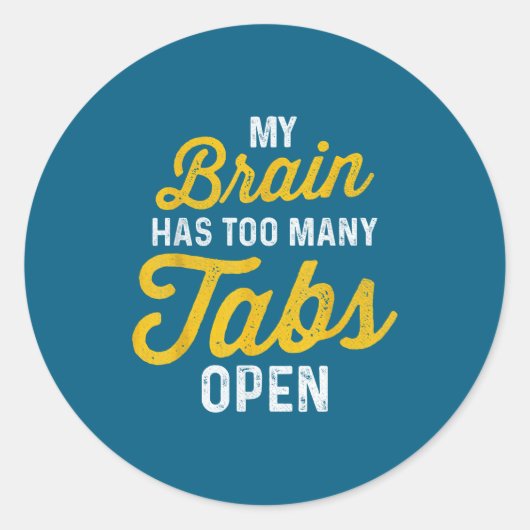 Mijn brein heeft te veel tabbladen open sarcastisc ronde sticker (Voorkant)