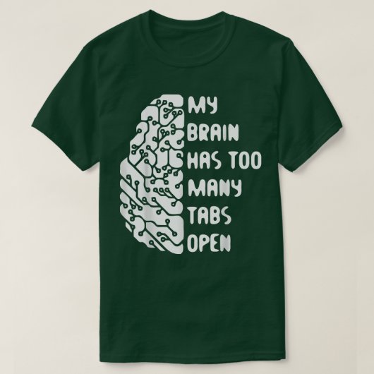 Mijn brein heeft te veel tabbladen open t-shirt (Design voorkant)