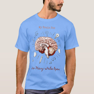 Mijn brein heeft te veel tabbladen open t-shirt