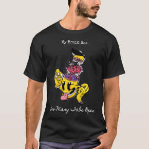Mijn brein heeft te veel tabbladen open t-shirt