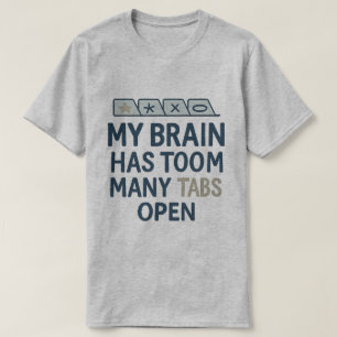 Mijn Brein Heeft Te Veel Tabbladen Open T-shirt