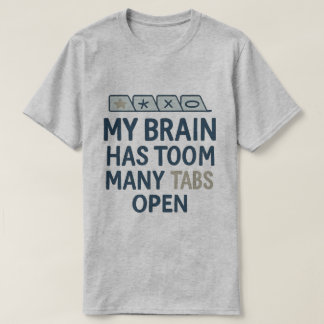 Mijn Brein Heeft Te Veel Tabbladen Open T-shirt