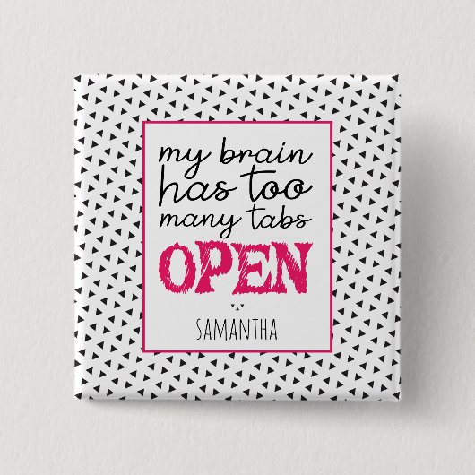 Mijn brein heeft te veel tabbladen open vierkante button 5,1 cm (Voorkant)