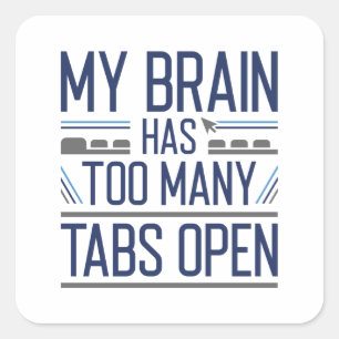 Mijn brein heeft te veel tabbladen open vierkante sticker