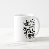 Mijn brein heeft te veel tabs open, grappige koffi koffiemok (Voorkant rechts)