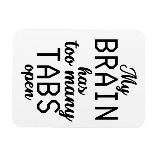 Mijn brein heeft te veel tabs open. magneet (Horizontaal)