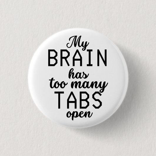 Mijn brein heeft te veel tabs open. ronde button 3,2 cm (Voorkant)