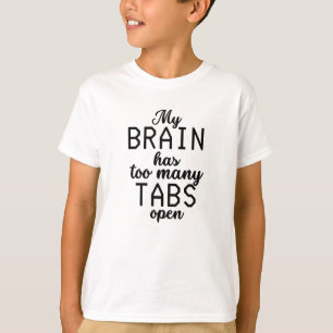 Mijn brein heeft te veel tabs open. t-shirt