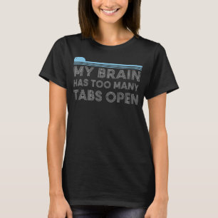 Mijn brein heeft te veel tabs open. t-shirt