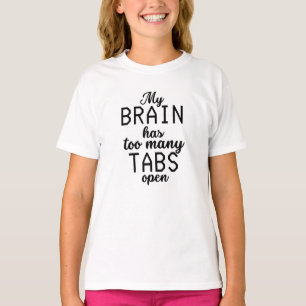 Mijn brein heeft te veel tabs open. t-shirt