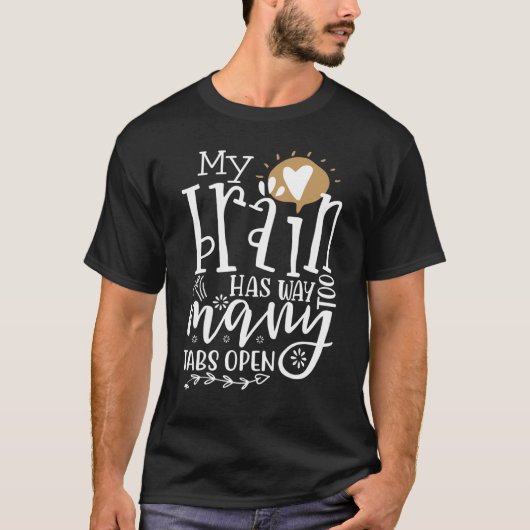 Mijn brein heeft veel te veel tabbladen open 11 t-shirt (Voorkant)