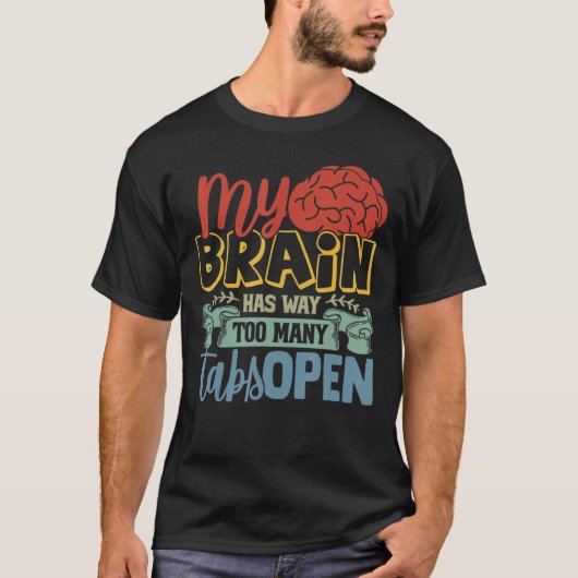 Mijn brein heeft veel te veel tabbladen open 3 t-shirt (Voorkant)