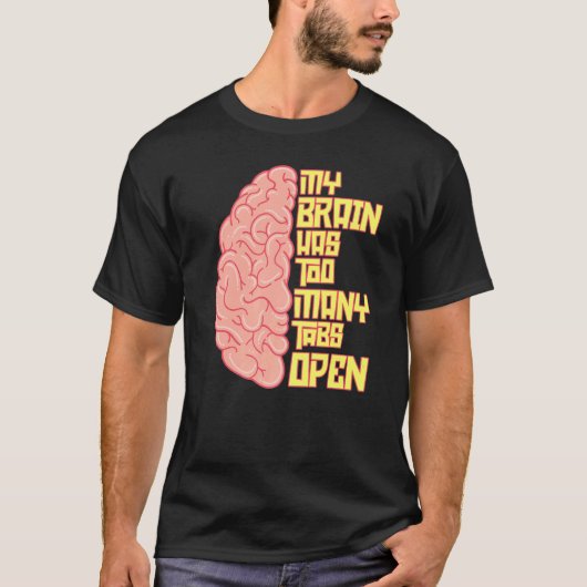 Mijn brein heeft veel te veel tabbladen open Humor T-shirt (Voorkant)